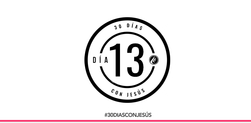 (Día 13) -30 días con Jesús