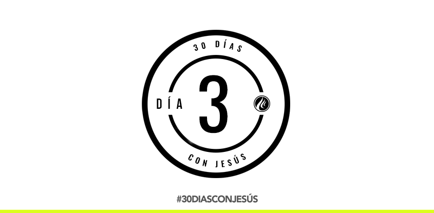 (Día 3) -30 días con Jesús
