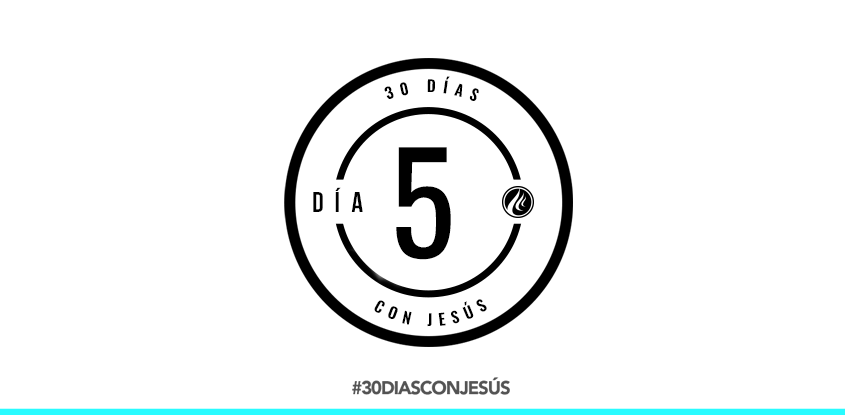 (Día 5) -30 días con Jesús