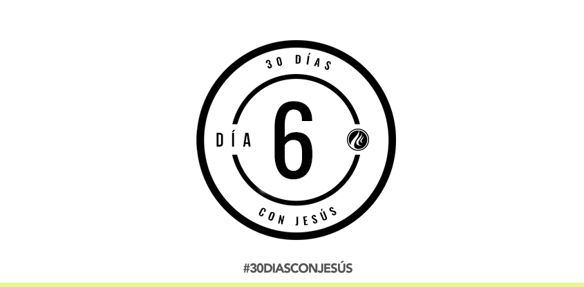 (Día 6) -30 días con Jesús