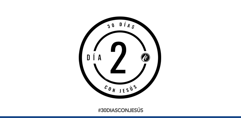 (Día 2) -30 días con Jesús
