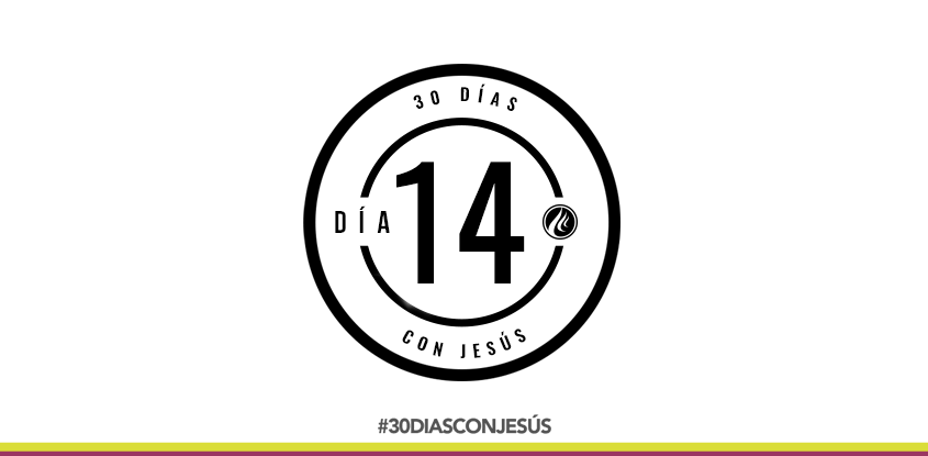 (Día 14) -30 días con Jesús
