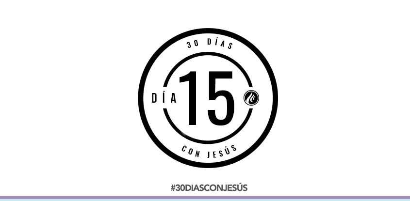 (Día 15) -30 días con Jesús