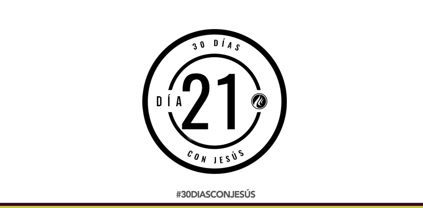 (Día 21) -30 días con Jesús