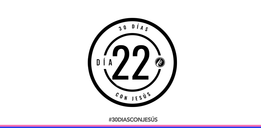 (Día 22) -30 días con Jesús