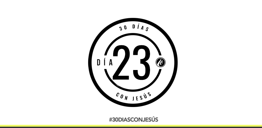 (Día 23) -30 días con Jesús