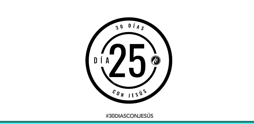 (Día 25) -30 días con Jesús