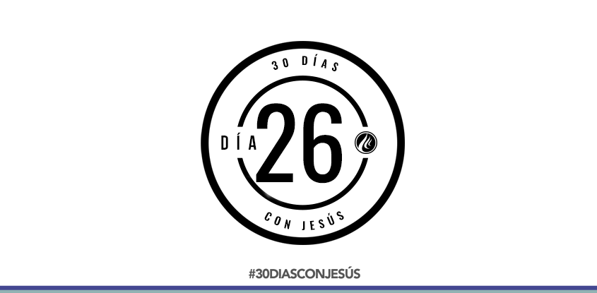 (Día 26) -30 días con Jesús