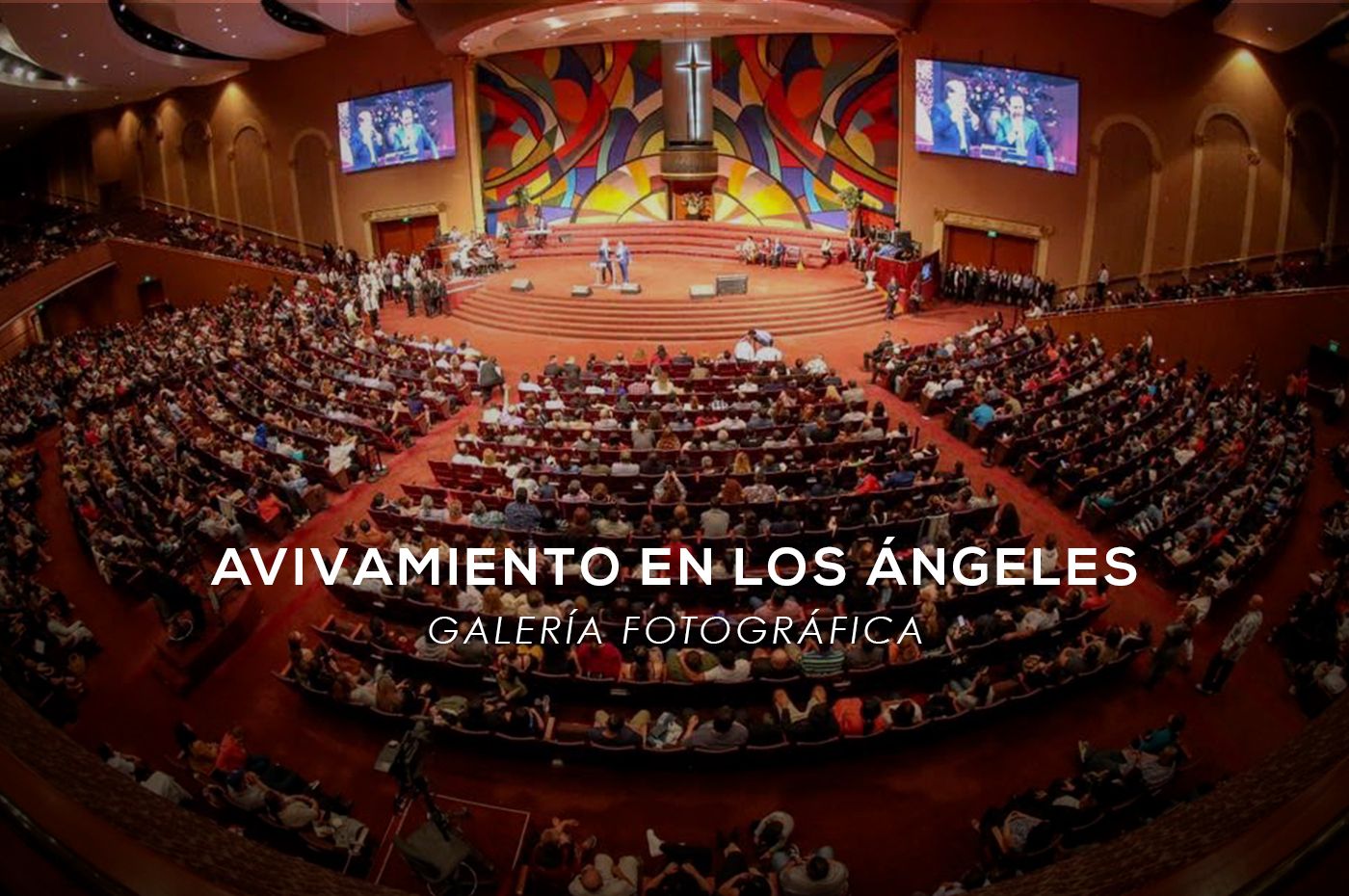 Galería fotográfica - Congreso de Avivamiento Los Ángeles California