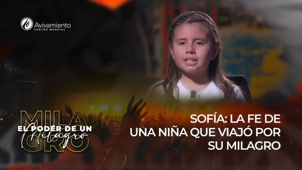 Sofía: La fe de una niña que viajó por su milagro